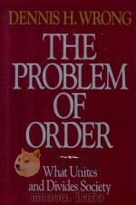 The Problem of Order What Unites And Divides Society 1994 PDF电子版封面 002935515X Dennis H.Wrong