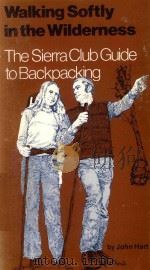 WALKING SOFTLY IN THE WILDERNESS THE SIERRA COUB GUIDE TO BACKPACKING（1977 PDF版）