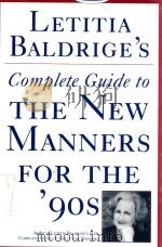 LETITIA BALDRIGE`S COMPLETE GUIDE TO THE NEW MANNERS FOR THE `90S 1990 PDF电子版封面 0892563206