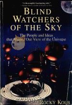 BLIND WATCHERS OF THE SKY THE PEOPLE AND IDEAS THAT SHAPED OUR VIEW OF THE UNIVERSE 1996 PDF电子版封面 0201154962 ROCKY KOLB