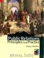 Public Relations:Principles and Practice 1997 PDF电子版封面 1861520913 Philip J.Kitchen