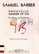 Knoxville summer of 1915 For voice and orchestra Redution for piano by the composer 1949 PDF电子版封面 073999853209 Samuel Barber