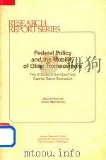 Federal Policy and the Mobility of Older Homeowners The Effects of the One-Time Capital Gains Exclus 1985 PDF电子版封面 0879443022