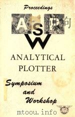 ANALYTICAL PLOTTER SYMPOSIUM AND WORKSHOP 1980 PDF电子版封面 0937294004