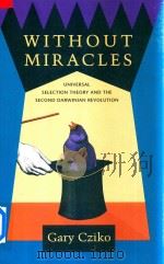 Without Miracles Universal Selection Theory and the Second Darwinian Revolution 1995 PDF电子版封面 026253147X Gary Cziko
