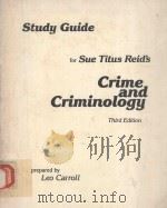STUDY GUIDE FOR SUE TITUS REID'S CRIME AND CRIMINOLOGY 1982 PDF电子版封面 0030592518 LEO CARROLL