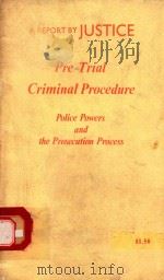 PRE-TRIAL CRIMINAL PROCEDURE POLECE POWERS AND THE ORISECUTION PROCESS 1979 PDF电子版封面 095052476X