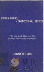PRISONGUARD/CORRECTIONAL OFFICER THE USE AND ABUSE OF THE HUMAN RESOURCES OF PRISONS（1981 PDF版）