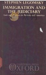 IMMIGRATION AND THE JUDICIARY LAW AND POLITICS IN BRITAIN AND AMERICAA（1987 PDF版）