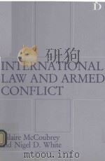 INTERNATIONAL LAW AND ARMED CONFLICT 1992 PDF电子版封面 1855212293 HILAIRE MCCOUBREY NIGEL D.WHI