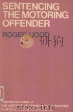 SENTENCING TH MOTORING OFFENDER A STUDY OF MAGISTRATES'VIEWS AND PRACTICES（1972 PDF版）