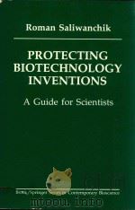 PROTECTING BIOTECHNOLOGY INVENTIONS AGUIDE FOR SCIENTISTS 1988 PDF电子版封面 0910239207 RHTH SIEGEL