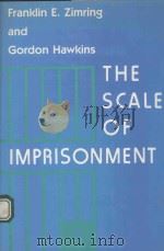 FRANKLIN E.ZIMRING AND GORDON HAWKINS THE SCALE OF IMPRISONMENT 1991 PDF电子版封面 0226983536 JAMES B.JACOBS