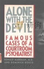 ALONE WITH THE DEVIL FAMOUS CASES OF A COURTROOM PSYCHIATRIST 1989 PDF电子版封面 9780385244275