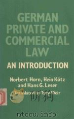 GERMAN PRIVATE AND COMMERCIAL LAW:AN INTRODUCTION 1982 PDF电子版封面 0198253834 NORBERT HORN HEIN KOTZ AND HA
