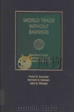WORLD TRADE WITHOUT BARRIERS THE WORLD TRADE ORGANIZATION (WTO) AND DISPUTE RESOLUTION VOLUME 1（1995 PDF版）