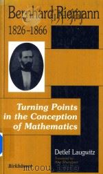 Bernhard Riemann 1826-1866 Turning Points In The Conception Of Mathematics 1999 PDF电子版封面 0817640401