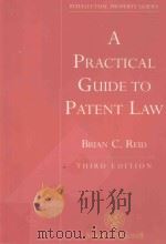 A PRACTICAL GUIDE TO PATENT LAW 1999 PDF电子版封面 0421656301 BRIAN C.REID