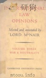 INTERNATIONAL LAW OPINIONS SELECTED AND ANNOTATED VOLUME Ⅲ（1956 PDF版）