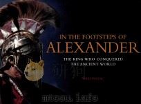 in the footsteps of alexander the king who conquered the ancient world（ PDF版）