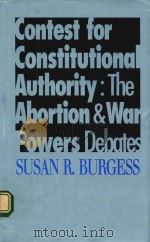 CONTEST FOR CONSTITUTIONAL AUTHORITY:THE ABORTION AND WAR POWERS DEBATES（1992 PDF版）