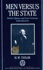 Men Versus The State Herbert Spencer And Late Victorian Individualism 1992 PDF电子版封面 0198202393 M.W.Taylor