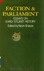Faction And Parliament Essays On Early Stuart History 1978 PDF电子版封面 0198224680 Kevin Sharpe
