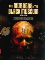 THE MURDERS OF THE BLACK MUSEUM 1870-1970 GORDON HONEYCOMBE（1982 PDF版）