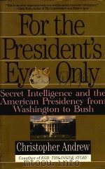 FOR THE PRESIDENT'S EYES ONLY SECRET INTERLLIGENCE AND THE AMERICAN PRESIDENCY FORM WASHINGTON 1996 PDF电子版封面 0060921781