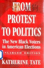 FROM PROTEST TO POLITICS THE NEW BLACK VOTERS IN AMERICAN ELECTIONS ENLARGED EDITION（1994 PDF版）
