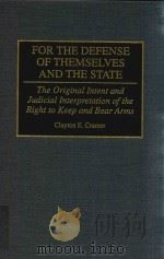 FOR THE DEFENSE OF THEMSELVES AND THE STATE THE ORIGINAL INTER AND JUDICIAL INTERPRETATION OF THE RI 1994 PDF电子版封面 9780275949133