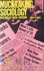 MUCKRAKING SOCIOLOGY RESEARCH AS SOCIAL CRITICISM 1972 PDF电子版封面 0878555323 GARY T.MARX