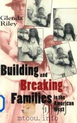 Building and Brcaking Families in the Ameriacn West 1996 PDF电子版封面 0826317197 GLENDA RILEY