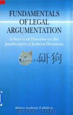 Fundamentals of Legal Argumentation A Survey of Theories on the Justification of Judicial Decisions 1999 PDF电子版封面 0792355849 EVELINE T.FETERIS
