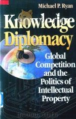 Knowledge Diplomacy Global Competition and the Politics of Intellectual Property（1998 PDF版）