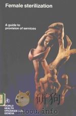 FEMALE STERILIZATION A GUIDE TO PROVISION OF SERVICES（1992 PDF版）