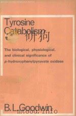 TYROSINE CATABOLISM 1972 PDF电子版封面 B.L.GOODWIN