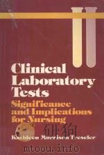 CLINICAL LABORATORY TESTS SIGNIFICANCE AND LMPLICATIONS FOR NURSING（1982 PDF版）