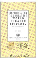 LEGISLATIVE ACTION TO COMBAT THE WORLD TOBACCO EPIDEMIC SECOND EDITION 1993 PDF电子版封面 9241561572 RUTH ROEMER