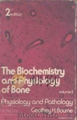 THE BIOCHEMISTRY AND PHYSIOLOGY OF BONE SECOND EDITION VOLUME II PHYSIOLOGY AND PATHOLOGY（1972 PDF版）