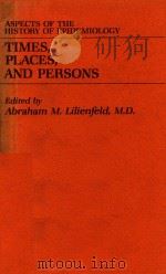 TIMES PLACES AND PERSONS ASPECTS OF THE HISTORY OF EPIDEMIOLOGY（1978 PDF版）