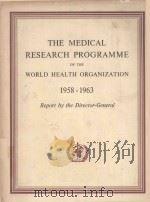 THE MEDICAL RESEARCH PROGRAMME OF THE WORLD HEALTH ORGANIZATION 1958-1963（1964 PDF版）