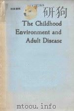 THE CHILDHOOD ENVIRONMENT AND ADULT DISEASE 1991 PDF电子版封面 0471929573 CIBA FOUNDATION SYMPOSIUM 156