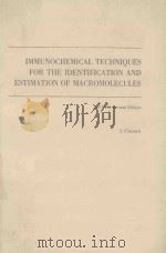 IMMUNOCHEMICAL TECHNIQUES FOR THE IDENTIFICATION AND ESTIMATION OF MACROMOLECULES 2ND FULLY REVISED（1981 PDF版）