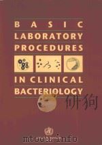 BASIC LABORATORY PROCEDURES IN CLINICAL BACTERIOLOGY 1991 PDF电子版封面 9241544252