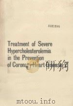 TREATMENT OF SEVERE HYPERCHOLESTEROLEMIA IN THE PREVENTION OF CORONARY HEART DISEASE 2 1989 PDF电子版封面 3805550855 A.M.GOTTO