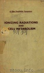 A CIBA FOUNDATION SYMPOSIUM ON IONIZING RADIATIONS AND CELL METABOLISM%（1956 PDF版）