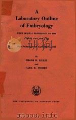 A LABORATORY OUTLINE OF EMBRYOLOGY 1956 PDF电子版封面 FRANK R.LILLIE AND CARL R.MOOR