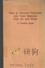 HOW TO REMOVE POLLUTANTS AND TOXIC MATERIALS FROM AIR AND WATER（1977 PDF版）