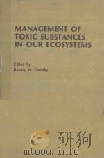 MANAGEMENT OF TOXIC SUBSTANCES IN OUR ECOSYSTEMS（1981 PDF版）